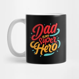My Dad is my super Hero Typography Tshirt Design Mug